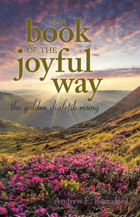 The Book of the Joyful Way: The Golden Dialetik Rising