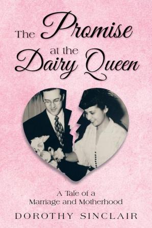 The Promise at the Dairy Queen: A Tale of a Marriage and Motherhood