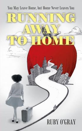 Running Away to Home: You May Leave Home but Home Never Leaves You