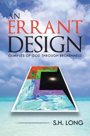 An Errant Design: Glimpses of God Through Brokenness