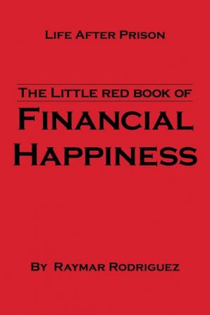 The Little Red Book of Financial Happiness: Life After Prison