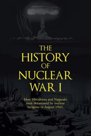 The History of Nuclear War I