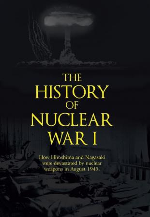 The History of Nuclear War I