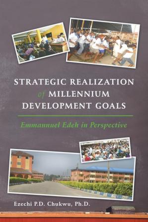 Strategic Realization of Millennium Development Goals: Emmanuel Edeh a ROLE MODEL