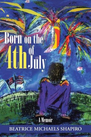 Born on the 4th of July: A Memoir