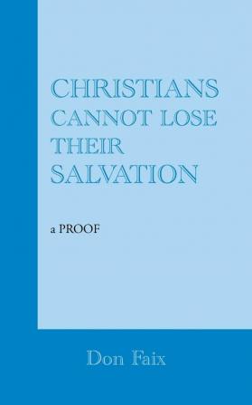 Christians Cannot Lose Their Salvation