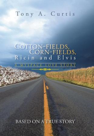 Cotton-Fields Corn-Fields Ricin and Elvis