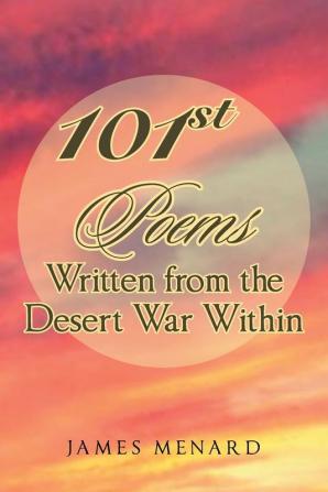 101st Poems Written from the Desert War Within