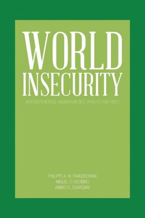 World Insecurity: Interdependence Vulnerabilities Threats and Risks