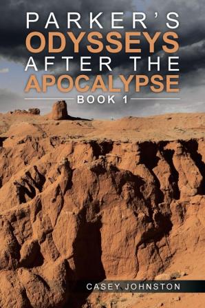 Parker's Odysseys after the Apocalypse: Book 1