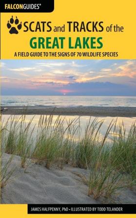 Scats and Tracks of the Great Lakes: A Field Guide to the Signs of 70 Wildlife Species (Scats and Tracks Series)