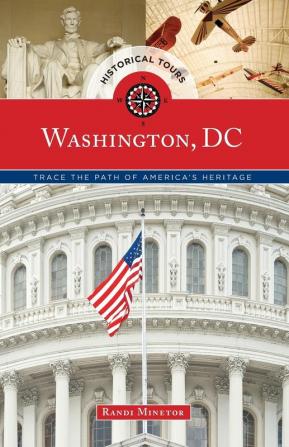 Historical Tours Washington DC: Trace the Path of America's Heritage (Touring History)