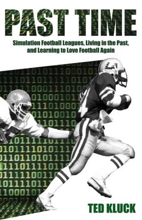 Past Time: Simulation Football Leagues Living in the Past and Learning to Love Football Again