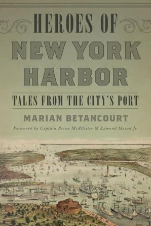 Heroes of New York Harbor: Tales from the City’s Port