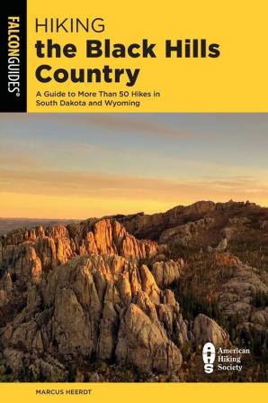 Hiking the Black Hills Country: A Guide To More Than 50 Hikes In South Dakota And Wyoming (State Hiking Guides Series)