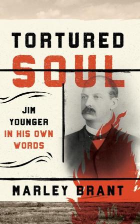 Tortured Soul: Jim Younger in His Own Words