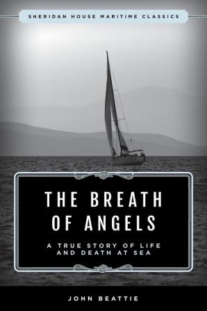 The Breath of Angels: A True Story of Life and Death at Sea (Sheridan House Maritime Classics)