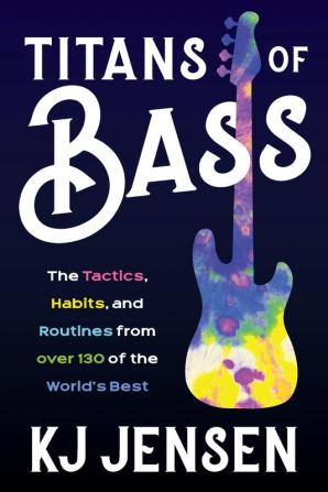 Titans of Bass: The Tactics Habits and Routines from over 140 of the World’s Best