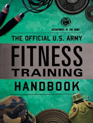 The Official U.S. Army Fitness Training Handbook