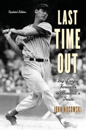 Last Time Out: Big-League Farewells of Baseball's Greats