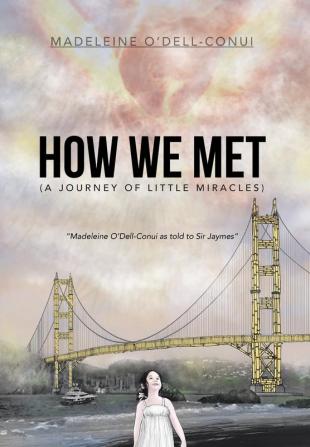 How We Met (a Journey of Little Miracles)