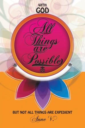 With God All Things Are Possible: But Not All Things Are Expedient