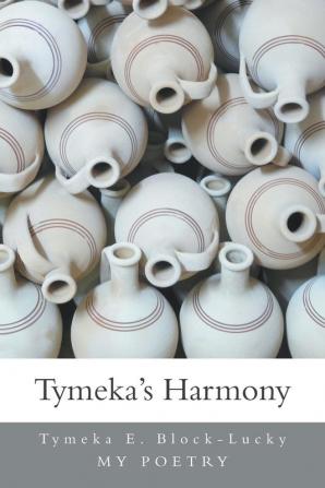 Tymeka's Harmony: My Poetry