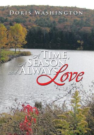 A Time a Season and Always Love