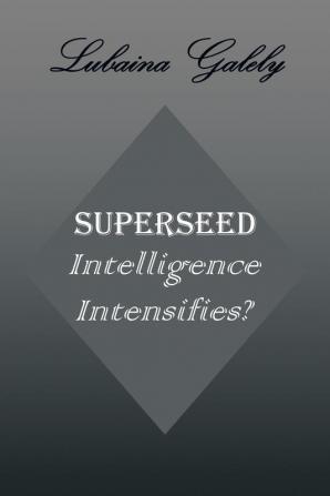 Superseed Intelligence Intensifies?