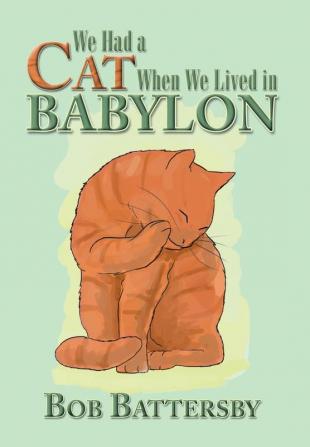 We Had a Cat When We Lived in Babylon