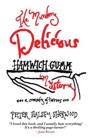 The Murdery Delicious Hamwich Gumm Mystery: A Comedy of Terrors