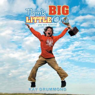 Think Big Little One: - Because You Are Special