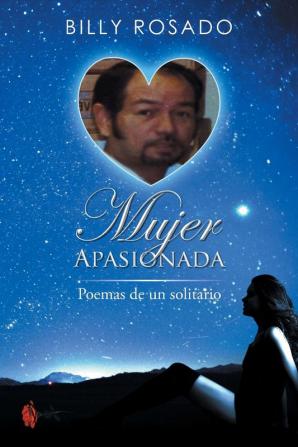 Mujer Apasionada: Poemas de Un Solitario