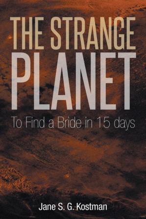 The Strange Planet: To Find a Bride in 15 days