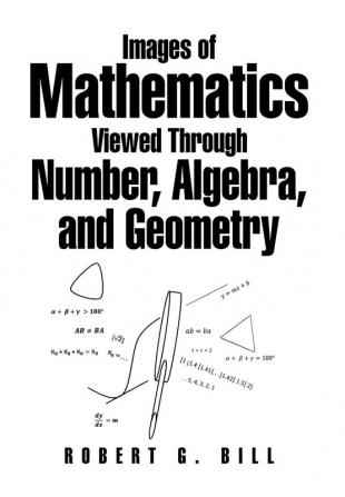 Images of Mathematics Viewed Through Number Algebra and Geometry