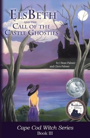 ElsBeth and the Call of the Castle Ghosties: Book III in the Cape Cod Witch Series: 3