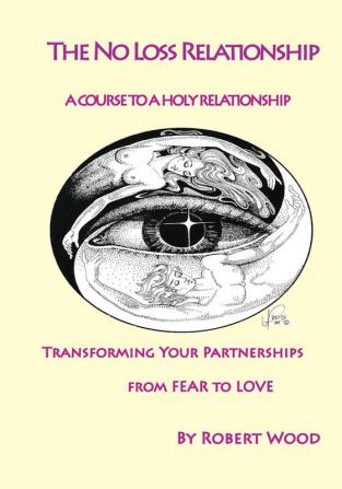 The NO Loss Relationship: A course to a Holy Relationship