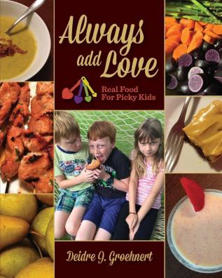 Always Add Love: Real Food for Picky Kids