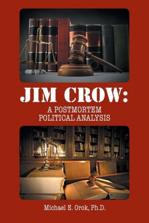 Jim Crow: A Postmortem Political Analysis