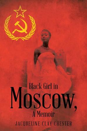 Black Girl in Moscow a Memoir