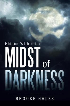 Hidden Within the Midst of Darkness