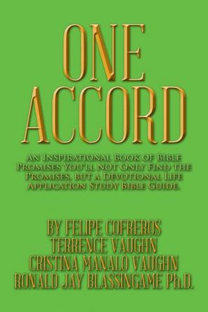 One Accord: An Inspirational Book of Bible Promises You'll Not Only Find the Promises but a Devotional Life Application Study Bible Guide.