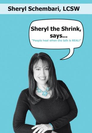 Sheryl the Shrink says...