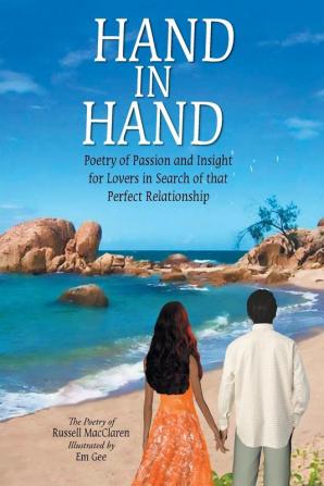 Hand in Hand: Poetry of Passion and Insight for Lovers in Search of that Perfect Relationship