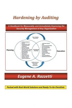 Hardening by Auditing: A Handbook for Measurably and Immediately Improving the Security Management of Any Organization