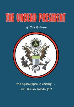 The Undead President: The Apocalypse is Coming ... And It's an Inside Job