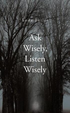 Ask Wisely Listen Wisely