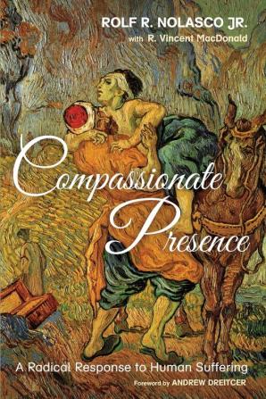 Compassionate Presence: A Radical Response to Human Suffering