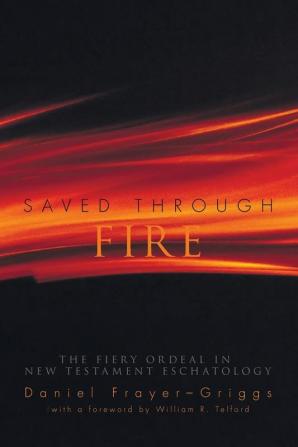 Saved Through Fire: The Fiery Ordeal in New Testament Eschatology