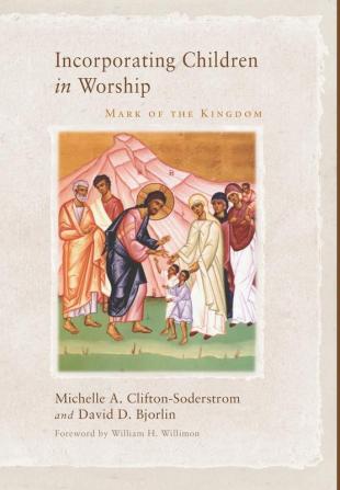 Incorporating Children in Worship: Mark of the Kingdom